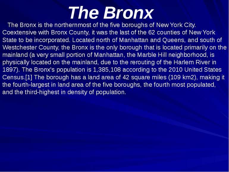 The Bronx The Bronx is the northernmost of the five boroughs of New York City...