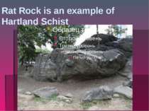 Rat Rock is an example of Hartland Schist