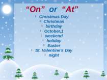 “On” or “At” Christmas Day Christmas birthday October,1 weekend holiday Easte...