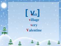 [ v ] visit village very Valentine