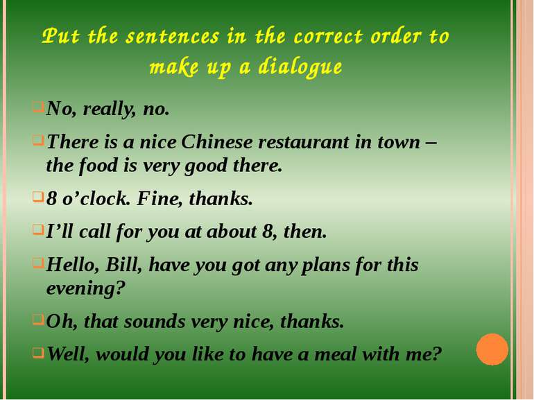 Put the sentences in the correct order to make up a dialogue No, really, no. ...