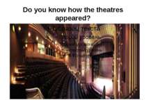 Do you know how the theatres appeared?
