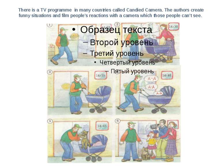 There is a TV programme in many countries called Candied Camera. The authors ...