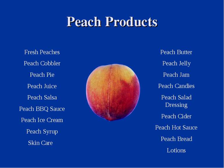 Peach Products Fresh Peaches Peach Cobbler Peach Pie Peach Juice Peach Salsa ...