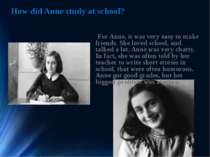How did Anne study at school? For Anne, it was very easy to make friends. She...