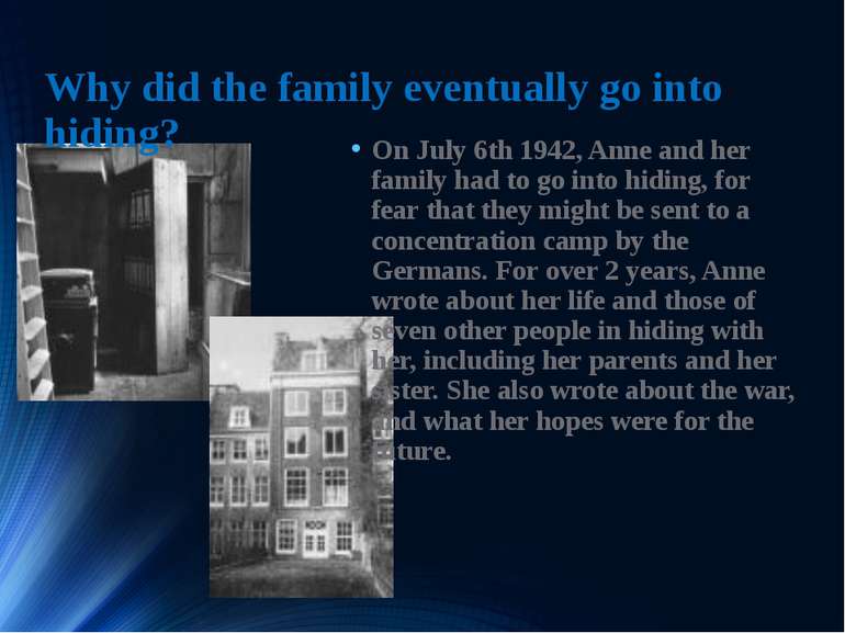Why did the family eventually go into hiding? On July 6th 1942, Anne and her ...