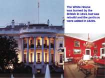 The White House was burned by the British in 1814, but was rebuild and the po...