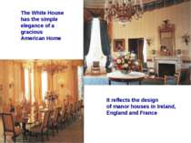 The White House has the simple elegance of a gracious American Home It reflec...