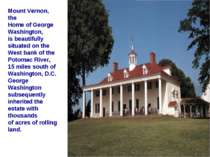 Mount Vernon, the Home of George Washington, is beautifully situated on the W...