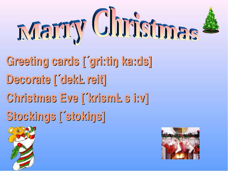 Greeting cards [´gri:tiŋ ka:ds] Decorate [´dekəreit] Christmas Eve [´krisməs ...