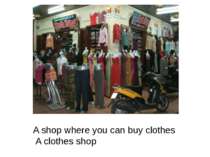 A shop where you can buy clothes A clothes shop