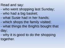 Read and say: - who went shopping last Sunday; - who had a big basket; - what...