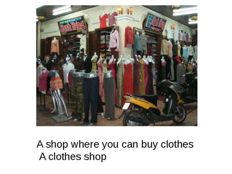 A shop where you can buy clothes A clothes shop