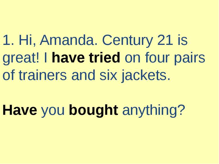 1. Hi, Amanda. Century 21 is great! I have tried on four pairs of trainers an...