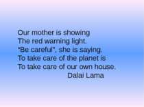 Our mother is showing The red warning light. “Be careful”, she is saying. To ...