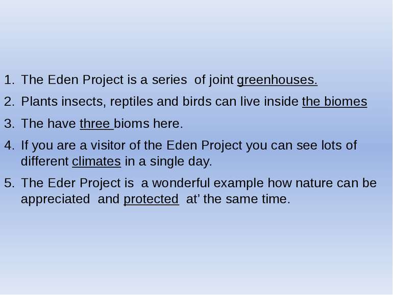 The Eden Project is a series of joint greenhouses. Plants insects, reptiles a...