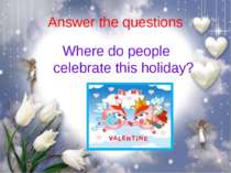 Answer the questions Where do people celebrate this holiday?