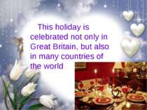 This holiday is celebrated not only in Great Britain, but also in many countr...
