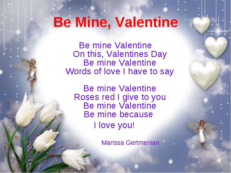 Be Mine, Valentine Be mine Valentine On this, Valentines Day Be mine Valentin...