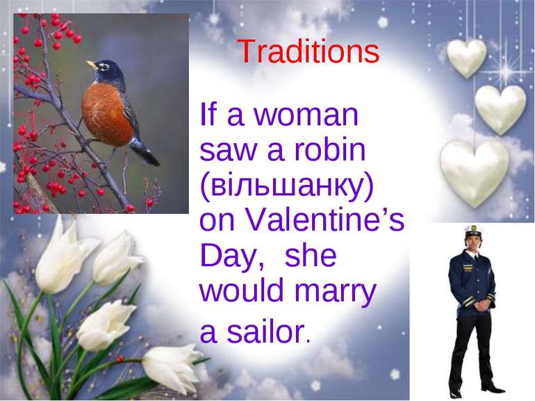 Traditions If a woman saw a robin (вільшанку) on Valentine’s Day, she would m...