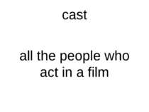 cast all the people who act in a film