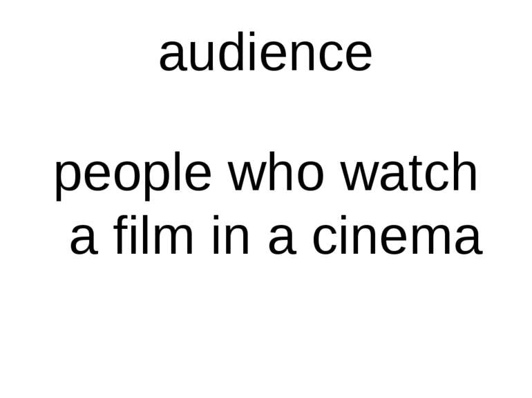 audience people who watch a film in a cinema