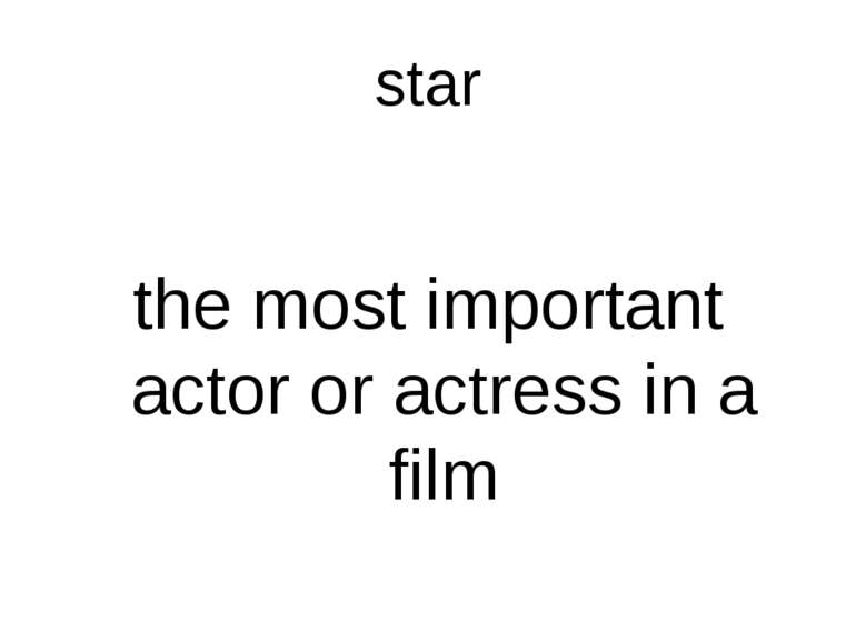star the most important actor or actress in a film