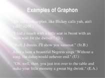Examples of Graphon "De old Foolosopher, like Hickey calls yuh, ain't yuh?" (...