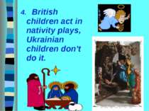 4. British children act in nativity plays, Ukrainian children don’t do it.