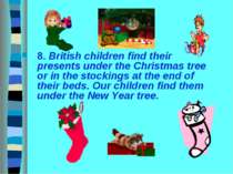 8. British children find their presents under the Christmas tree or in the st...