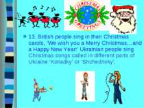 13. British people sing in their Christmas carols, ‘We wish you a Merry Chris...