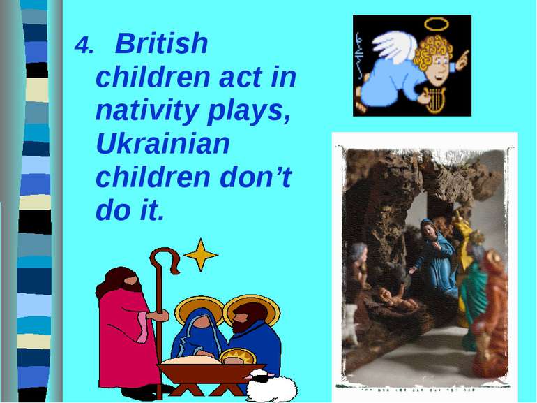 4. British children act in nativity plays, Ukrainian children don’t do it.