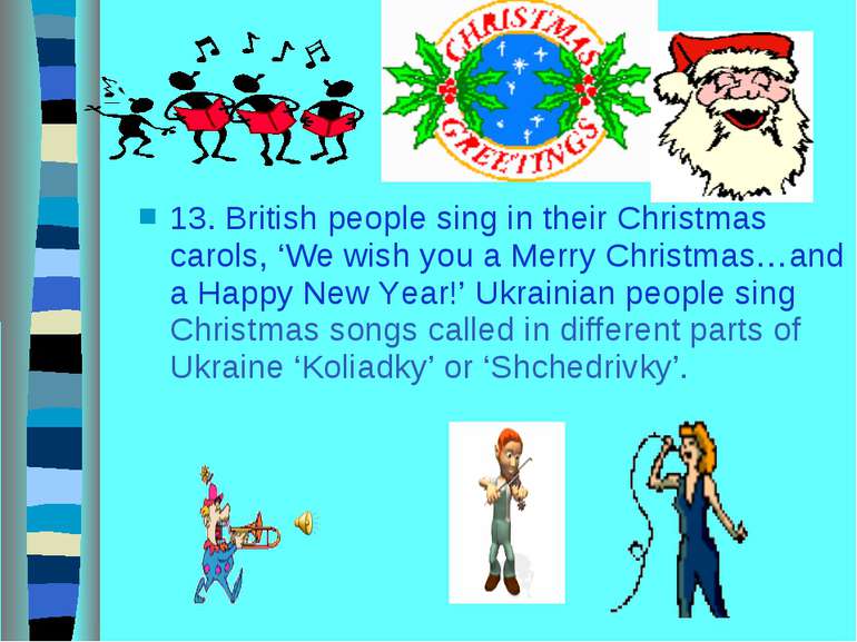 13. British people sing in their Christmas carols, ‘We wish you a Merry Chris...