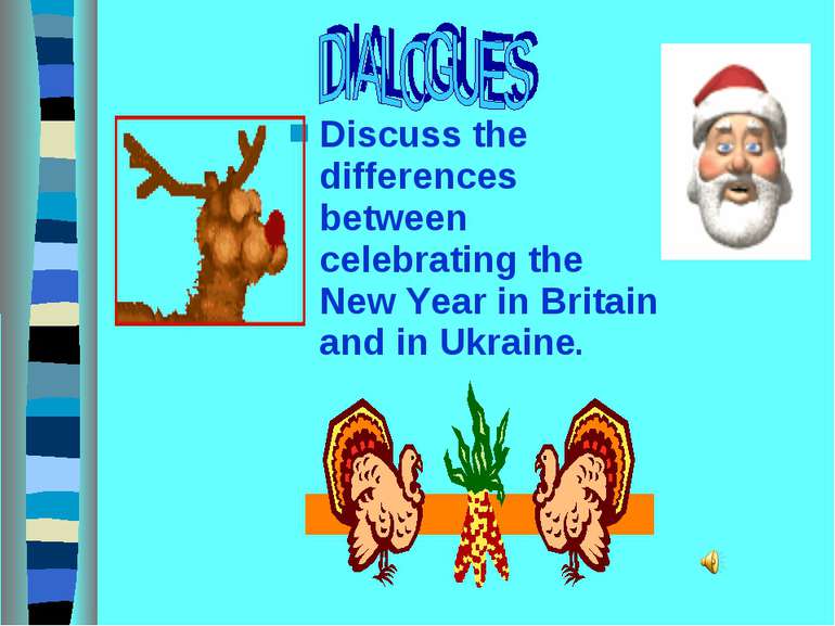 Discuss the differences between celebrating the New Year in Britain and in Uk...