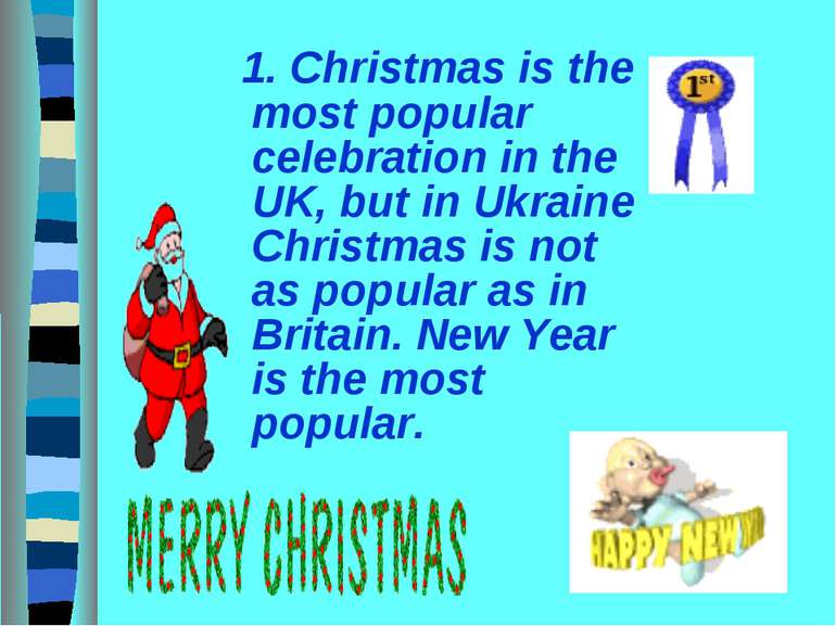 1. Christmas is the most popular celebration in the UK, but in Ukraine Christ...