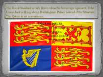 The Royal Standard is only flown when the Sovereign is present. If the Union ...