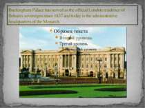 Buckingham Palace has served as the official London residence of Britain's so...