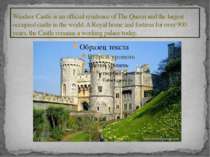 Windsor Castle is an official residence of The Queen and the largest occupied...