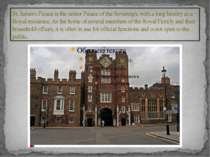 St. James's Palace is the senior Palace of the Sovereign, with a long history...