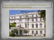 Clarence House is the official London residence of The Prince of Wales and Th...