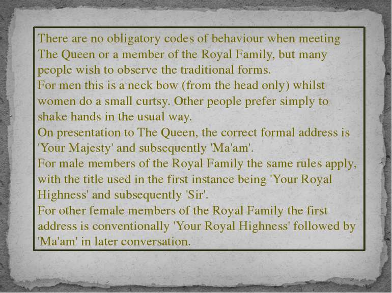 There are no obligatory codes of behaviour when meeting The Queen or a member...