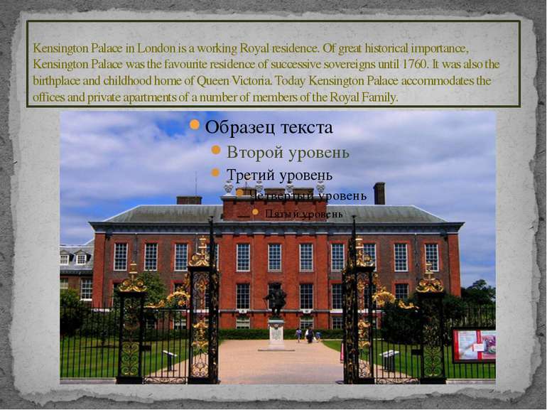 Kensington Palace in London is a working Royal residence. Of great historical...