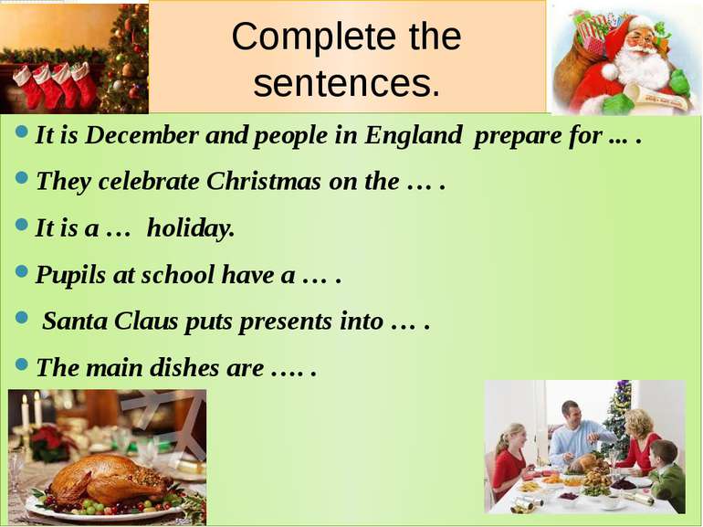 Complete the sentences. It is December and people in England prepare for ... ...