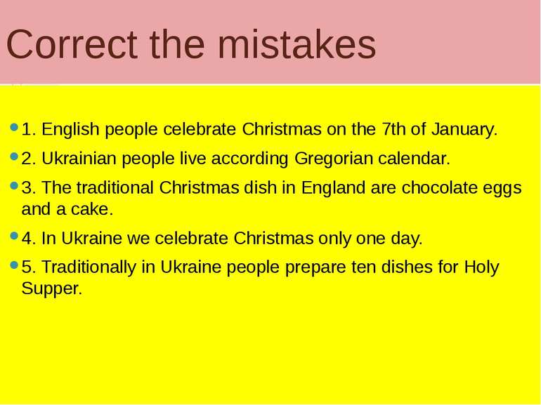 Correct the mistakes 1. English people celebrate Christmas on the 7th of Janu...