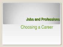 Jobs and Professions. Choosing a career, doing a manner