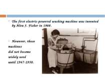 The first electric-powered washing machine was invented by Alva J. Fisher in ...