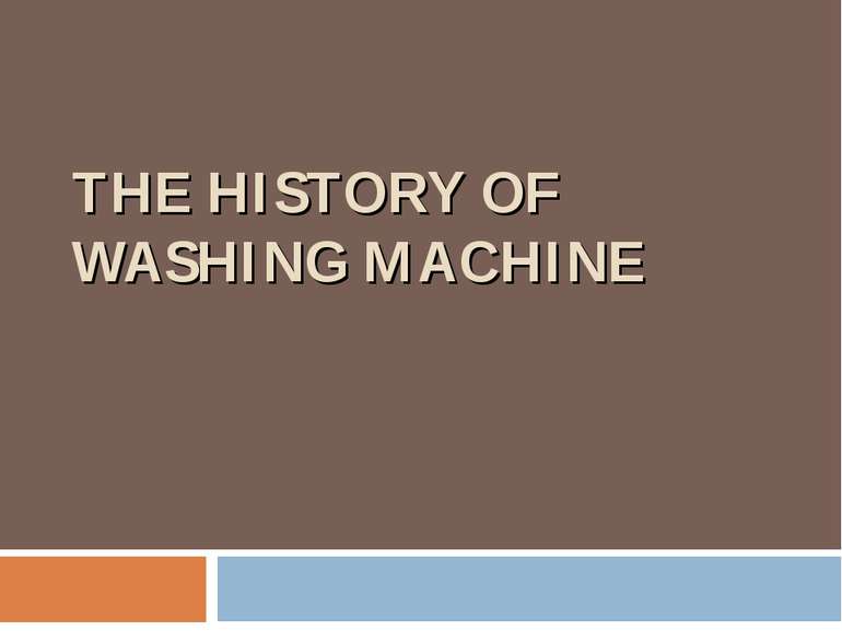 THE HISTORY OF WASHING MACHINE