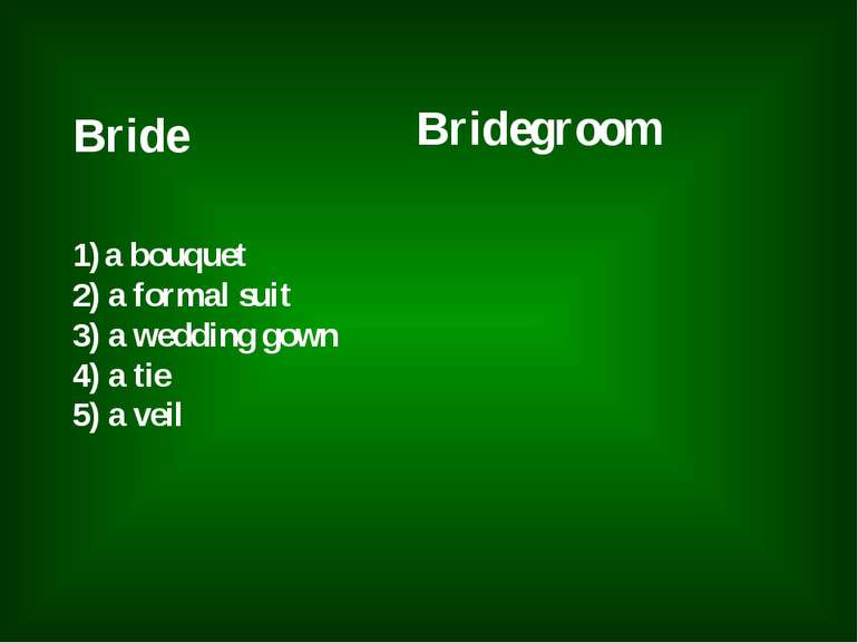 Bride Bridegroom a bouquet 2) a formal suit 3) a wedding gown 4) a tie 5) a veil