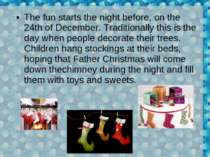 The fun starts the night before, on the 24th of December. Traditionally this ...