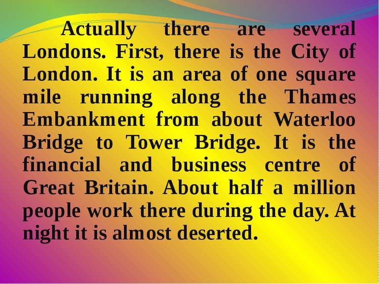 Actually there are several Londons. First, there is the City of London. It is...